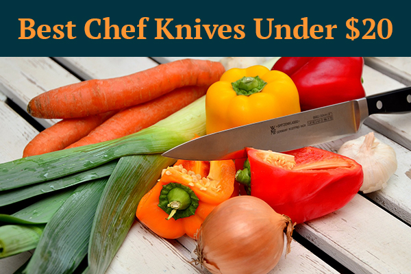 Best Chef Knives under $20 [Top 10 in 2023]