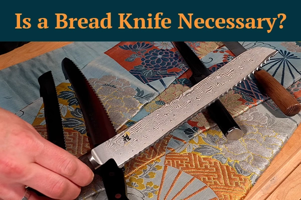 Is a Bread Knife Necessary